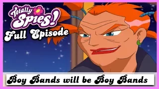 Boy Bands will be Boy Bands | Series 2, Episode 8 | FULL EPISODE | Totally Spies