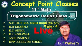 11TH  || TRIGONOMETRIC RATIOS || K.C. SINHA BOOK (EX- 5.1Type -4) CLASS - 23 CONCEPT POINT CLASSES