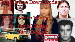 Real Crime Down Under: The Frankston Monster: Serial Killer Paul Denyer.