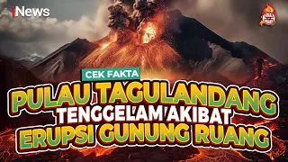 Pulau Tagulandang Tenggelam Akibat Erupsi Gunung Ruang? Cek Faktanya