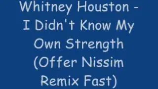 Whitney Houston - I Didn't Know My Own Strength (Offer Nissim Remix Fast)