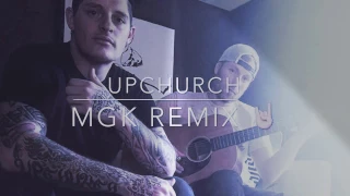 Upchurch (NEW MGK REMIX)