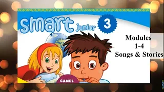 Smart Junior 3 Modules 1-4 Songs & Stories