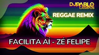 Reggae remix 2024 Facilita aí Zé Felipe