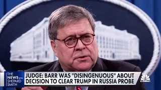 Judge: Bill Barr was 'disingenuous' about decision to clear Donald Trump in Russia probe