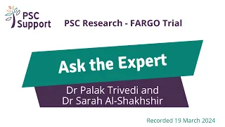 PSC Support Ask the Expert: Dr Palak Trivedi and Dr Sarah Al-Shakhshir, PSC Research – FARGO Trial