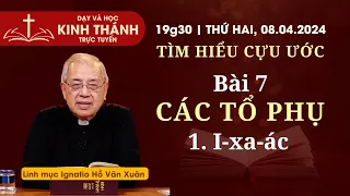 📖 Bài 7: Các tổ phụ - 1. I-xa-ác | TÌM HIỂU CỰU ƯỚC | 19:30 thứ Hai 8-4-2024