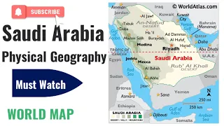 Physical Geography of  Saudi Arabia /Map of Saudi Arabia / Saudi Arabia Map/Facts about Saudi Arabia