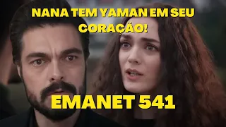 EMANET 541 | Nana tem Yaman em seu coração