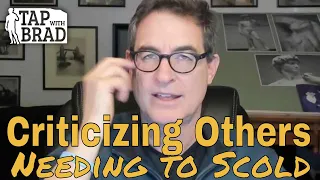 Criticizing Others - Needing to Scold - Tapping with Brad Yates