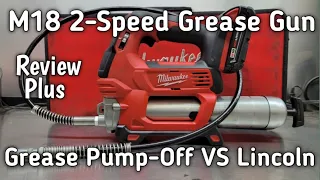 Milwaukee M18 2 Speed Grease Gun 2646-21CT VS Lincoln 12v And Pneumatic. Grease Pumping Challenge.