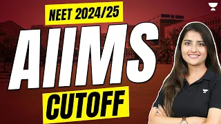 AIIMS Cut Off | NEET 2024/25 | Seep Pahuja