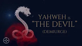 Yahweh is “The Devil”- False Demiurge 'god' of the Old Testament