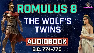 Romulus Audiobook: Chapter 8 - Romulus & Remus: The Twin Founders | Makers of History Series