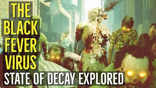 THE BLACK FEVER VIRUS (State of Decay) EXPLORED