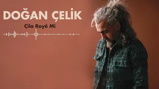 Doğan Çelik - Çila Royê Mi I Ruhumun Çırası I Light of My Soul I Kilamê Vayî © 2022 Kalan Müzik