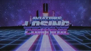 Aviators - Losing Control [Lyric Video]