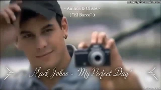 Mark Johns - "My Perfect Day"   (Ainhoa & Ulises - "El Barco")