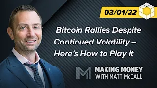 Bitcoin Rallies Despite Continued Volatility – Here's How to Play It | Making Money With Matt McCall