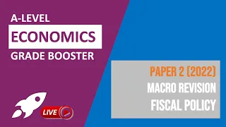 A-Level Economics Paper 2 (2022) | Macro Revision - Fiscal Policy