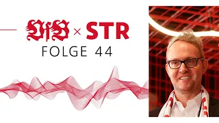 VfB x STR - Der Podcast des VfB Stuttgart: Folge 44 | Im Gespräch mit Alexander Wehrle