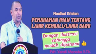 PEMAHAMAN IMAN TENTANG LAHIR BARU/LAHIR KEMBALI _PDT. YANDI MANOBE S.TH_ KHOTBAH KRISTEN.