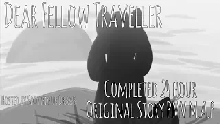 Dear Fellow Traveller // Completed 24 hour Original Story PMV M.A.P