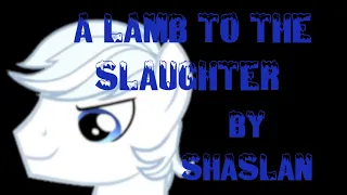 "A Lamb to the Slaughter" by Shaslan (MLP Fanfic Reading) GRIMDARK