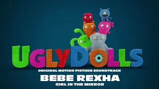 Bebe Rexha – Girl In The Mirror (UglyDolls Soundtrack) [Official Audio]