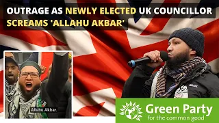 Outrage as Newly Elected UK Councillor Screams 'Allahu Akbar'