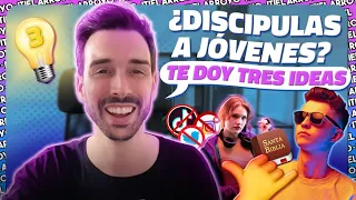 Tres ideas para discipular a los jóvenes - Itiel Arroyo