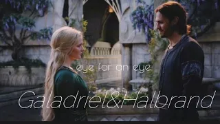 Galadriel and Halbrand || Eye for an eye