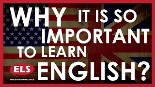 Why is it so important to learn English? -