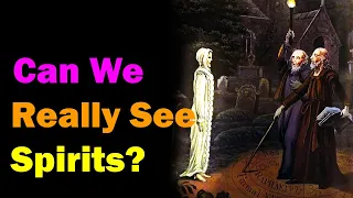 Can people REALLY see spirits? (3 methods)