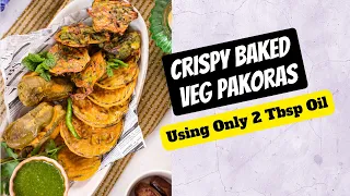 These Baked Veg Pakoras Are Made using Only 2 Tbsp Oil | Crispy Baked Pakora recipe | Pakora in Oven