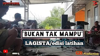"BUKAN TAK MAMPU"_LAGISTA_Cak Malik Cak Rull dkk_edisi latihan