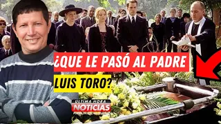 ¿Que le pasó al PADRE LUIS TORO? 😱🤯 ¡La VERDAD!