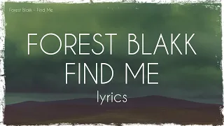 Forest Blakk - Find Me (lyrics)