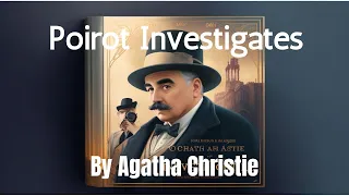 Poirot Investigates By Agatha Christie | Full Audiobook