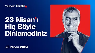 23 Nisan'ı Hiç Böyle Dinlemediniz - Yılmaz Özdil