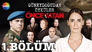 Güneydoğu'dan Öyküler: Önce Vatan 1.Bölüm