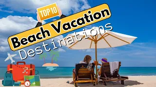 The Top 10 Beach Travel Destinations You Need To Visit | Travel