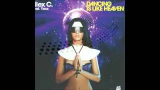 Alex C. feat Yass - Dancing Is Like Heaven [HQ]