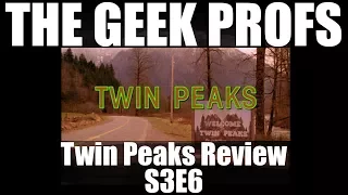 The Geek Profs: Review of Twin Peaks S3E6 (Full Version)