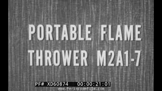 “PORTABLE FLAME THROWER M2A1-7 PRESSURE CHARGING” 1957 U.S. ARMY INFANTRY INSTRUCTIONAL FILM XD60874