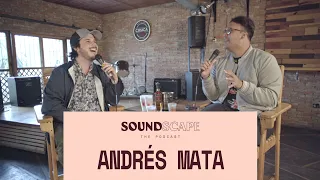 Soundscape The Podcast, Vol. 1 - Capítulo #2 (feat. Andrés Mata)