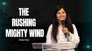 The rushing mighty wind | Pastor Priya Abraham