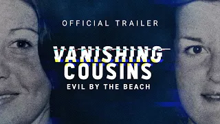 Vanishing Cousins: Evil by the Beach | Official Trailer