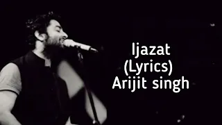 Ijazat (lyrics) | One night stand | Arijit singh , Meet Bros , Shabbir Ahmed