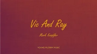 Mark Knopfler - Vic And Ray (Lyrics) - Golden Heart (1996)